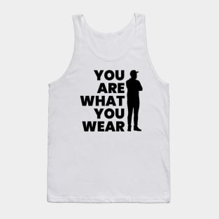 YOU ARE WHAT YOU WEAR Tank Top